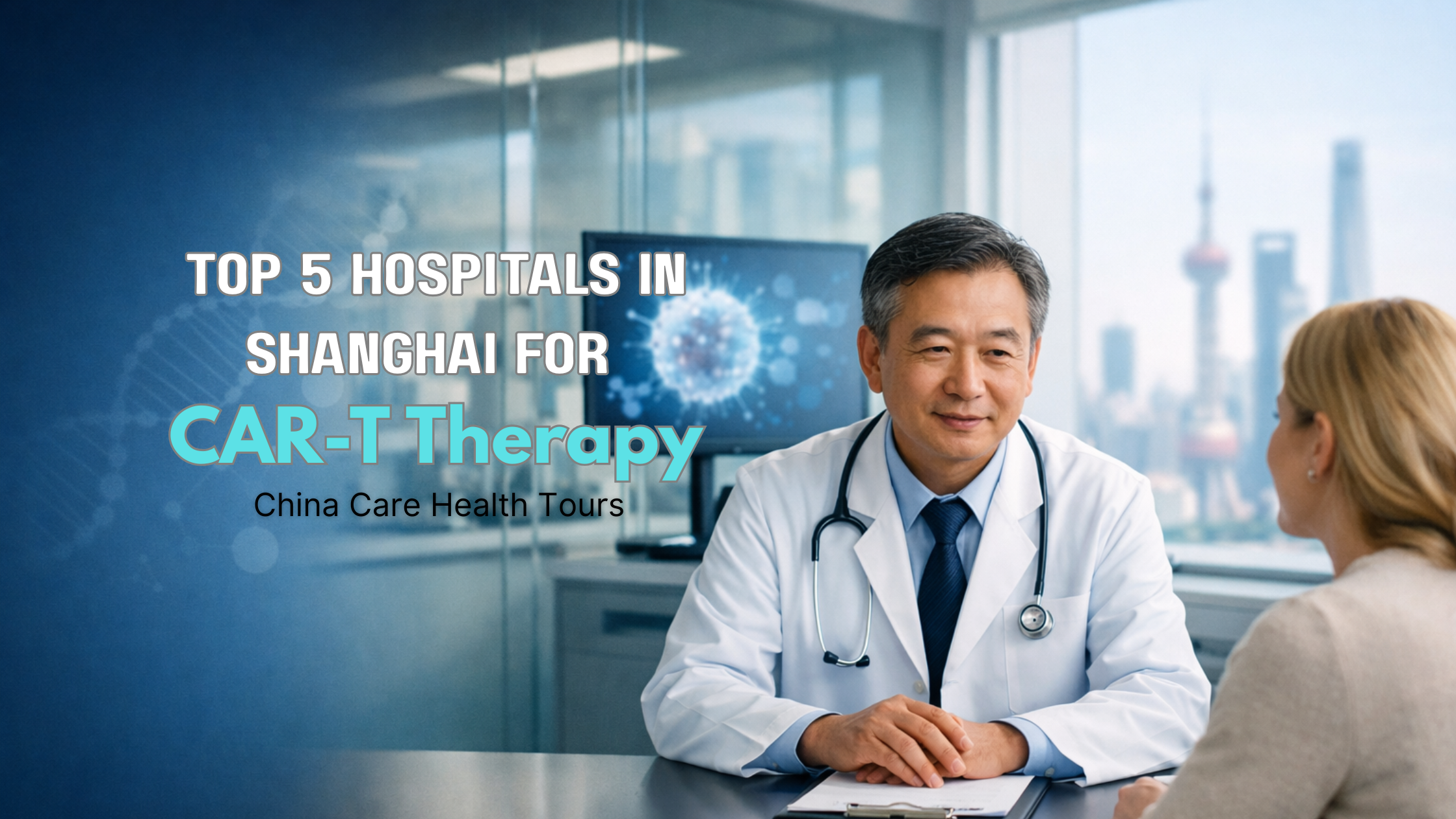 Top 5 Hospitals in Shanghai for CAR-T Therapy (2026 Guide)