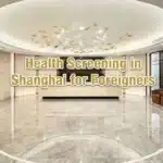 Health Screening in Shanghai for Foreigners: The 2026 Complete Guide